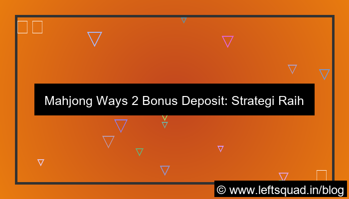mahjong ways 2 bonus deposit