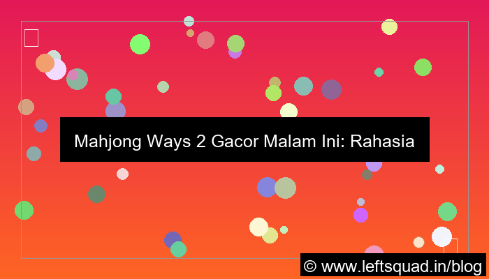 desain mahjong ways 2 gacor malam ini