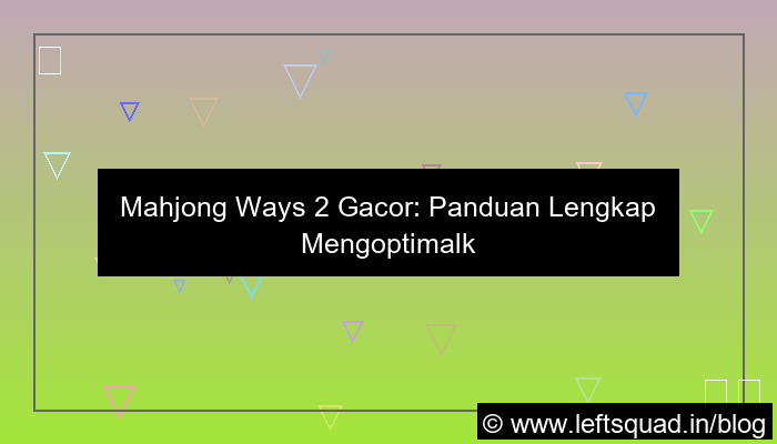 desain mahjong ways 2 gacor