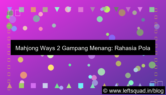 visual mahjong ways 2 gampang menang