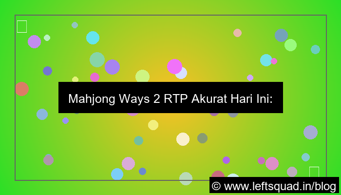 mahjong ways 2 rtp akurat hari ini