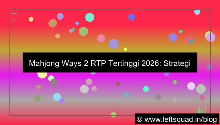 mahjong ways 2 rtp tertinggi 2026