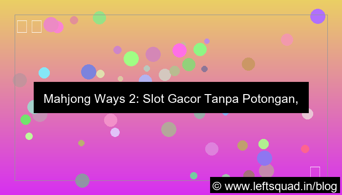 mahjong ways 2 slot gacor tanpa potongan
