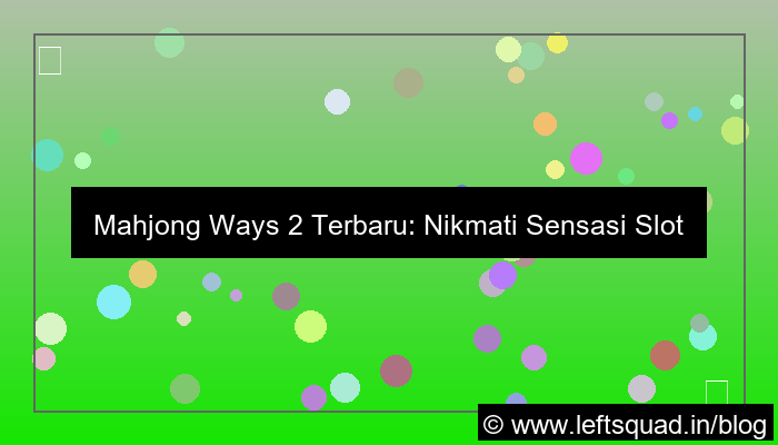 ilustrasi mahjong ways 2 terbaru