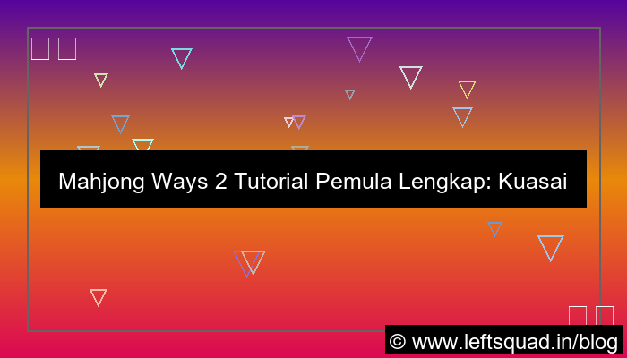 visual mahjong ways 2 tutorial pemula lengkap