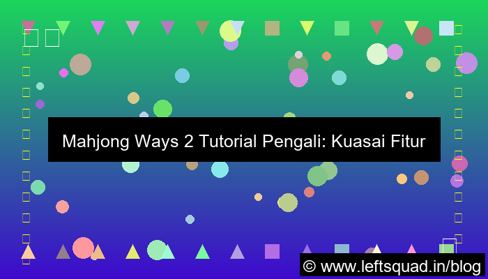 mahjong ways 2 tutorial pengali