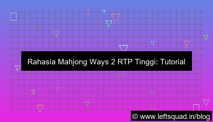 mahjong ways 2 tutorial rtp tinggi