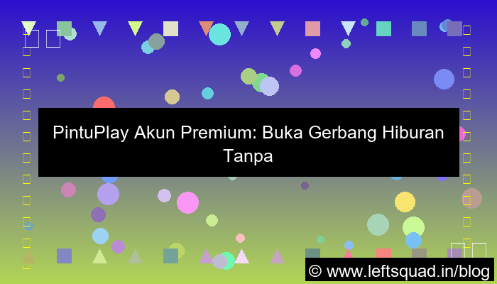pintuplay akun premium