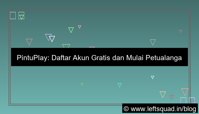 pintuplay daftar akun gratis