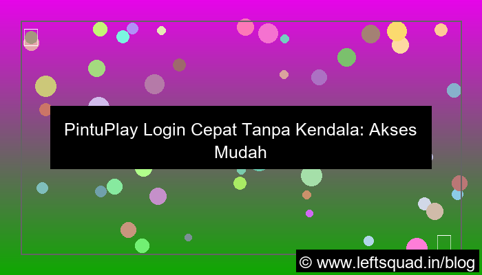 pintuplay login cepat tanpa kendala
