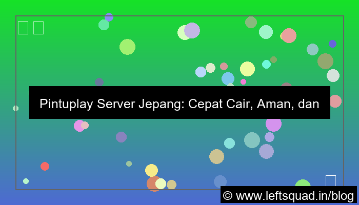 pintuplay server jepang cepat cair