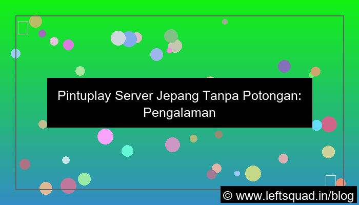 pintuplay server jepang tanpa potongan