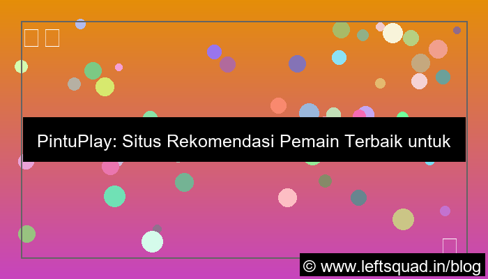pintuplay situs rekomendasi pemain