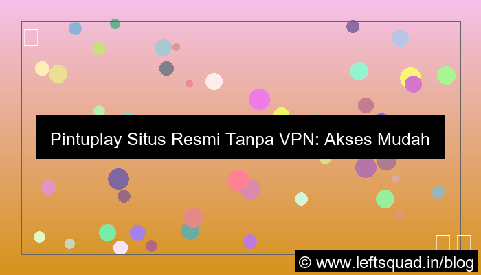 pintuplay situs resmi tanpa vpn