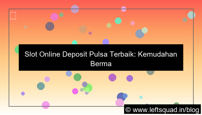 desain slot online deposit pulsa