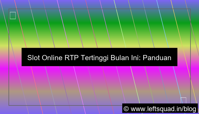 slot online rtp tertinggi bulan ini