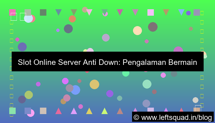 desain slot online server anti down