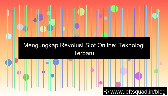 slot online teknologi terbaru