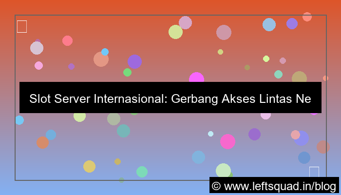 grafik slot server internasional akses lintas negara