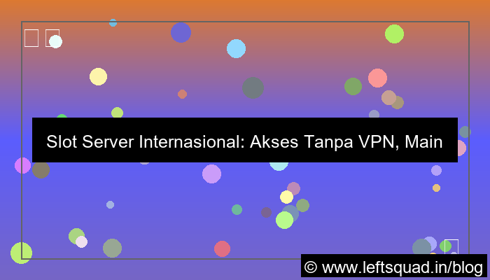 desain slot server internasional akses tanpa vpn