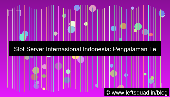 ilustrasi slot server internasional indonesia