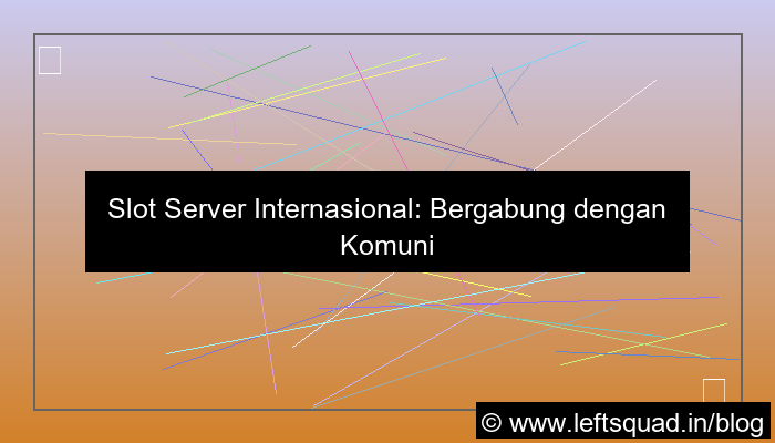 slot server internasional komunitas global aktif