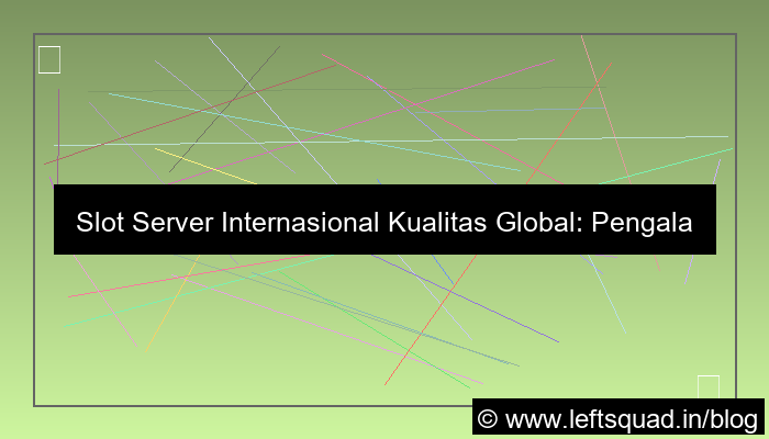 desain slot server internasional kualitas global