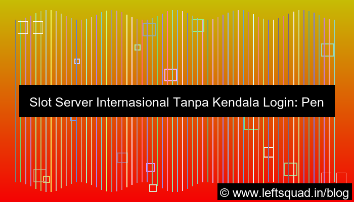 slot server internasional tanpa kendala login