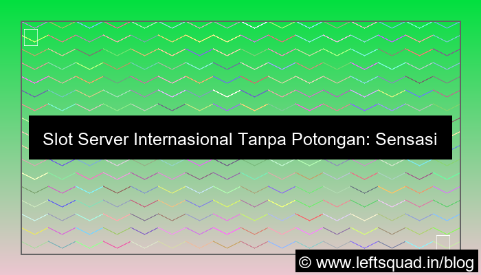 desain slot server internasional tanpa potongan