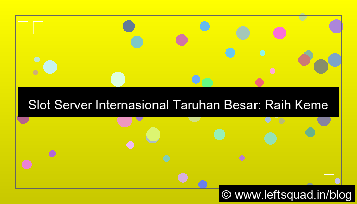 slot server internasional taruhan besar