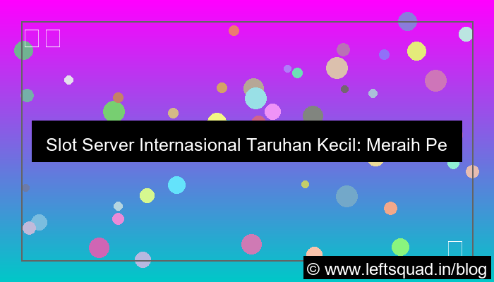 ilustrasi slot server internasional taruhan kecil