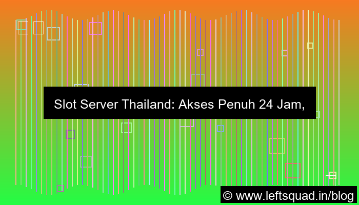 slot server thailand akses full 24 jam