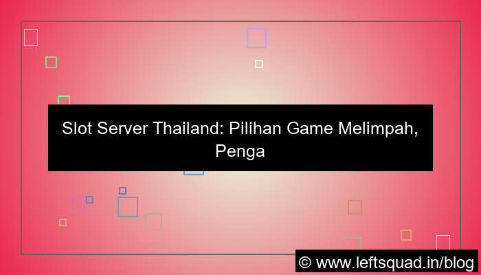 slot server thailand banyak pilihan