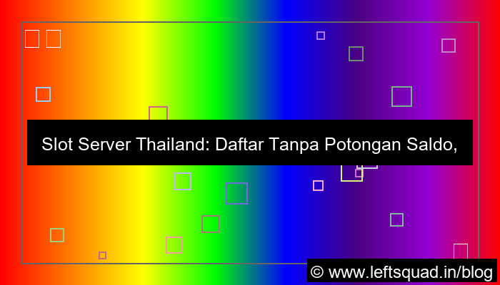 slot server thailand daftar tanpa potongan saldo
