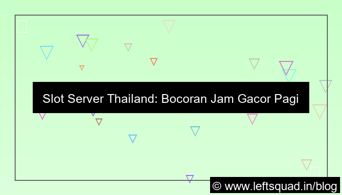 desain slot server thailand jam gacor pagi ini
