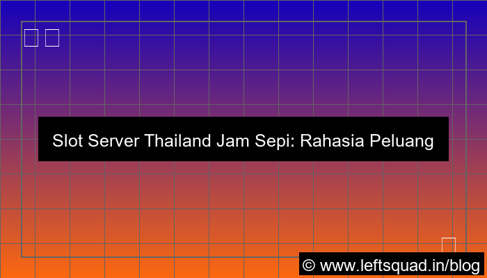 slot server thailand jam sepi peluang besar