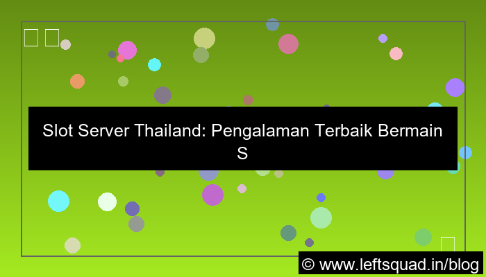 slot server thailand pengalaman terbaik