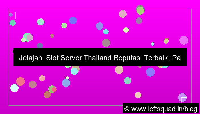 ilustrasi slot server thailand reputasi terbaik