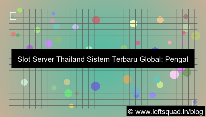 slot server thailand sistem terbaru global
