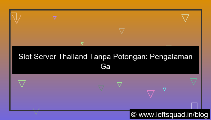 desain slot server thailand tanpa potongan