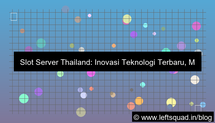 slot server thailand teknologi terbaru